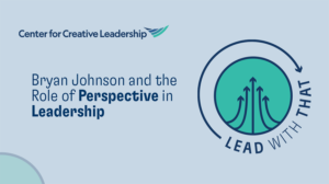 Lead With That: Bryan Johnson and the Role of Perspective in Leadership