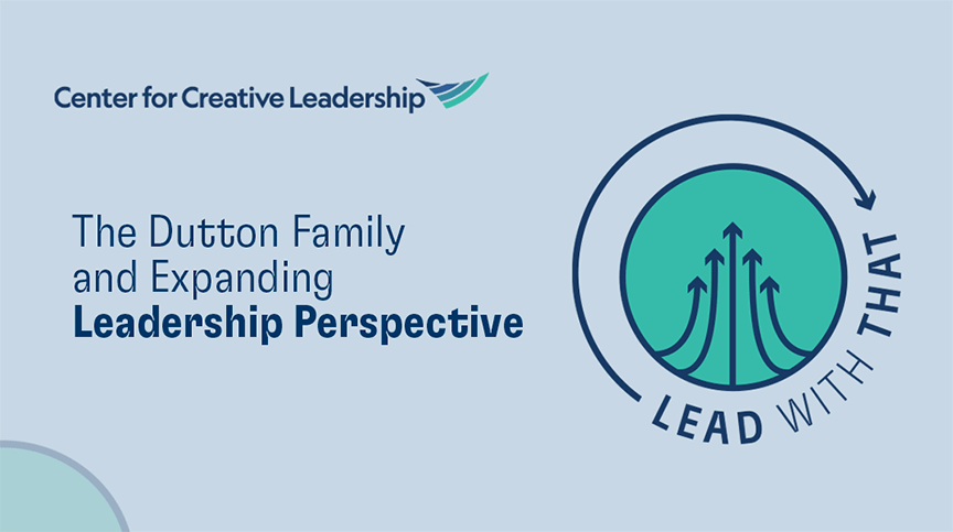 Podcast: The Duttons and Leadership Perspective | CCL